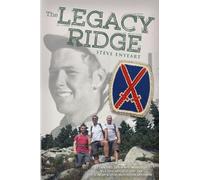 The Legacy Ridge: Retracing the WWII March of Sgt. Hal Willits and the U.S. Army's 10th Mountain Division