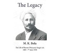 The Legacy: The Life of Baram (Waryam) Singh Ark 1883 - 7 th June 1950