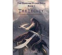 The Legacy: Volume 1 (The Darkness Within Saga)