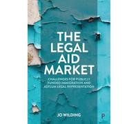 The Legal Aid Market: Challenges for Publicly Funded Immigration and Asylum Legal Representation