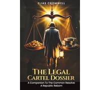 the Legal Cartel Dossier: A Companion to Common Resolve: A Republic Reborn