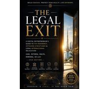 The Legal Exit: A Digital Entrepreneur's Guide to Tax Residency, Offshore Structures & Legal International Relocation (UAE, Estonia, Malta, Romania, US LLC) - 2026 Edition