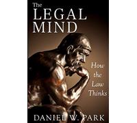 The Legal Mind: How the Law Thinks (Legal Mastery)