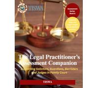 The Legal Practitioner’s Assessment Companion: Supporting Solicitors, Guardians, Barristers and Judges in Family Court (Assessment Series)