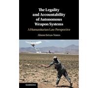 The Legality and Accountability of Autonomous Weapon Systems: A Humanitarian Law Perspective