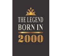 The legend born in 2000: Birthday Gift Idea for Men Women, Unique Birthday Present for People Who Born in 2000, Great Anniversary Gift for Him or Her, ... 200 pages 6x9 inches, Matte Finish Cover