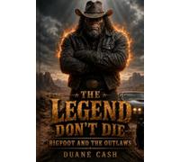 The Legend Don’t Die (Bigfoot and the Outlaws)