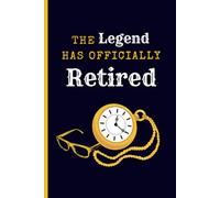 The Legend Has Officially Retired: Funny Retirement Gift Notebook for Coworkers, Colleagues, Bosses, and Office Legends