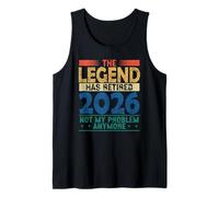 The Legend Has Retired 2026 Not My Problem Anymore Tank Top
