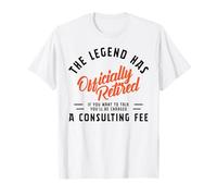 The Legend Has Retired Consultant Fee Will Charged To Talk T-Shirt