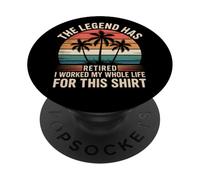 The Legend Has Retired, I Worked My Whole Life PopSockets Adhesive PopGrip