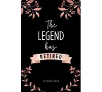 The Legend Has Retired Message Book Hardcover: Message Book, Keepsake Memory Book for Retirement 120 Line Pages