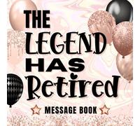 The Legend Has Retired Message Book: Retirement Guest Book To Sign Messages & Well Wishes / Goodbye And Good Luck Coworker Leaving Gift / Rose Gold