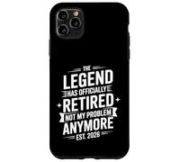 The Legend Has Retired Not My Problem Anymore Retirement Case for iPhone 11 Pro Max