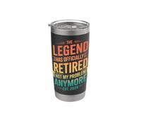 The Legend Has Retired Not My Problem Anymore Retirement Stainless Steel Insulated Tumbler