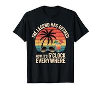 The Legend Has Retired Now It's 5o'clock Everywhere Retired T-Shirt