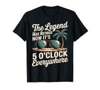 The Legend Has Retired Now It's 5o'clock Everywhere Retired T-Shirt