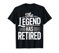 The Legend Has Retired Retirement Day Humor T-Shirt