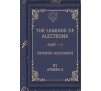 The Legend of Alectrona Part- II: Crimson Ascension