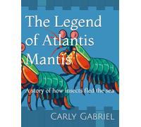 The Legend of Atlantis Mantis: A story of how insects fled the sea
