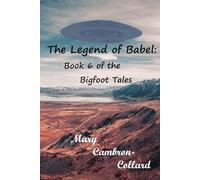The Legend of Babel: Book 6 of the Bigfoot Tales