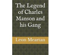The Legend of Charles Manson and his Gang