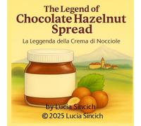 The Legend of Chocolate-Hazelnut Spread: La Leggenda della Crema di Nocciole