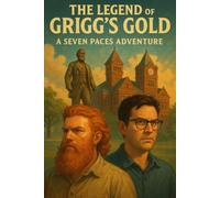 The Legend of Grigg's Gold: A Seven Paces Adventure