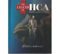 The Legend of Hca: Hospital Corporation of America: 1