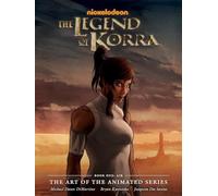 The Legend of Korra: The Art of the Animated Series Book 1: Air