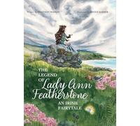 The Legend of Lady Ann Featherstone: An Irish Fairytale