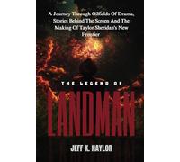 THE LEGEND OF LANDMAN: A Journey Through Oilfields Of Drama, Stories Behind The Screen And The Making Of Taylor Sheridan's New Frontier