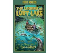 The Legend of Lost Lake: 3 (Stein's Monsters)