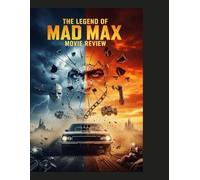 The Legend of Mad Max Movie Review
