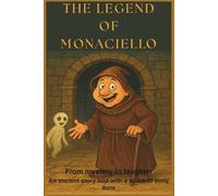 THE LEGEND OF MONACIELLO: From mistery to laughter An ancient story told with a touch of irony