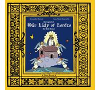 The legend of Our Lady of Loreto: the Holy House