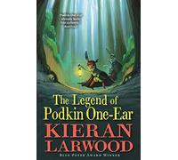 The Legend of Podkin One-Ear: 'A spellbinding story full of friendship, excitement and magic.' Guardian (The World of Podkin One-Ear)