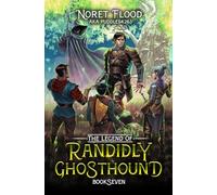 The Legend of Randidly Ghosthound 7: A LitRPG Adventure