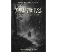 The Legend of Sleepy Hollow: A Gothic Tale of Imagination, Folklore, and Fear