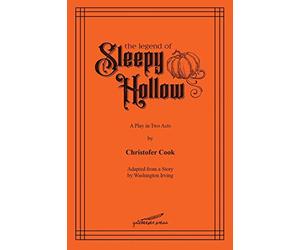 The Legend of Sleepy Hollow: A Play in Two Acts