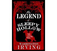 The Legend of Sleepy Hollow and Other Ghostly Tales: Annotated Edition - Contains Twelve Ghostly Tales