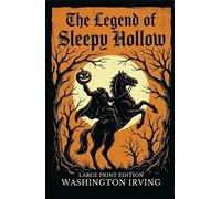 The Legend of Sleepy Hollow: (LARGE PRINT EDITION)