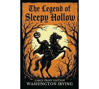 The Legend of Sleepy Hollow: (LARGE PRINT EDITION)