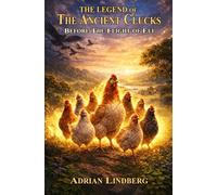 The Legend of the Ancient Clucks: Before the Flight of Eli (The Flight of Eli Series)