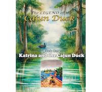 The Legend of the Cajun Duck, Book One: Katrina and the Cajun Duck