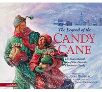 The Legend of the Candy Cane: The Inspirational Story of Our Favorite Christmas Candy