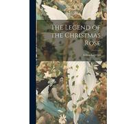 The Legend of the Christmas Rose