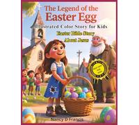 The Legend of the Easter Egg - Illustrated Color Story for Kids: Easter Bible Story About Jesus - Childrens Bible Story Books - Best Gift For Kids - 8.5x11 inches size