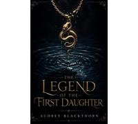The Legend of the First Daughter: A dark slow-burn romantasy
