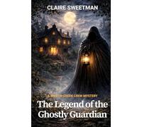 The Legend Of The Ghostly Guardian: A Willow Creek Crew Mystery